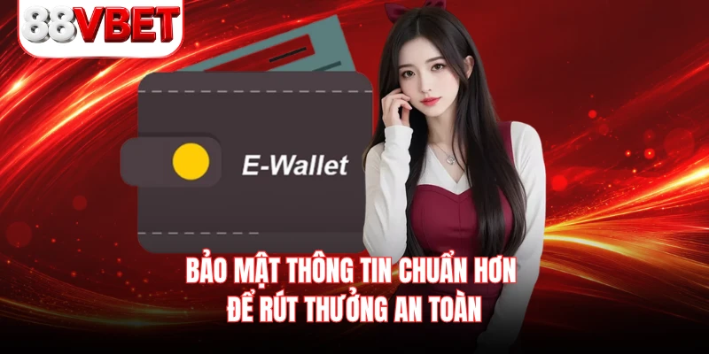 Bảo mật thông tin chuẩn hơn để rút thưởng an toàn 