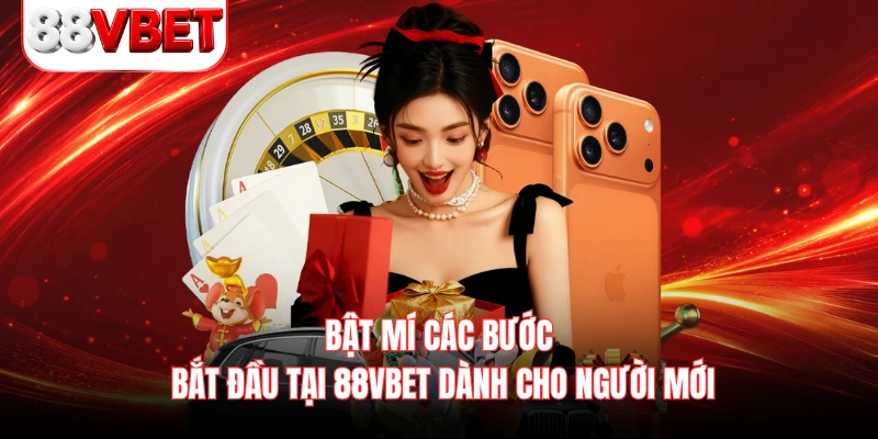 Bật mí các bước bắt đầu tại 88VBET dành cho người mới 