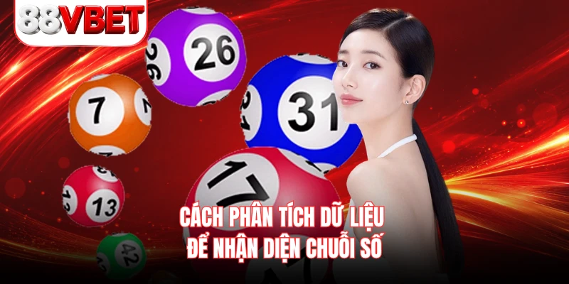 Cách phân tích dữ liệu để nhận diện chuỗi số 