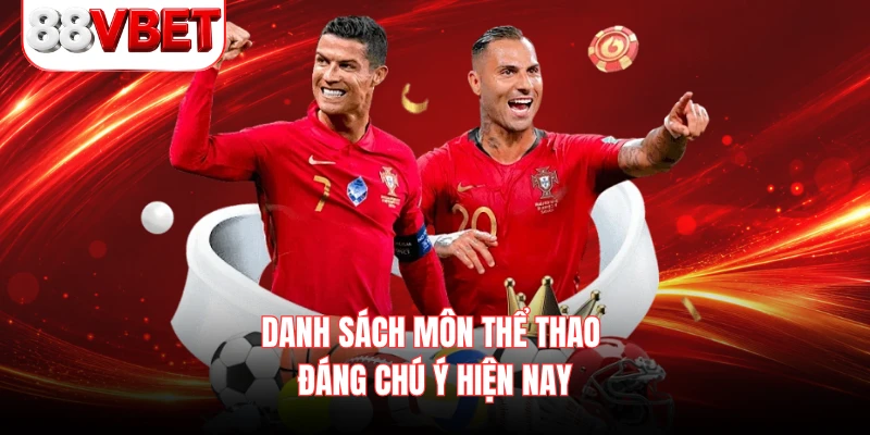 Danh sách môn thể thao đáng chú ý hiện nay  