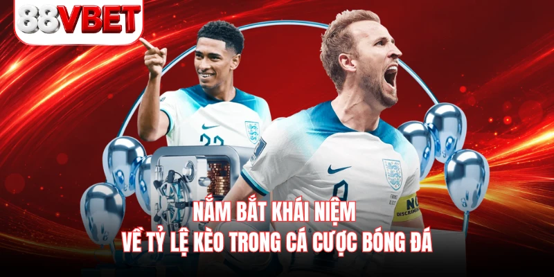 Nắm bắt khái niệm về tỷ lệ kèo trong cá cược bóng đá