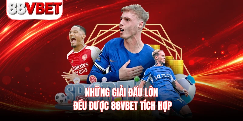 Những giải đấu lớn đều được 88VBET tích hợp 