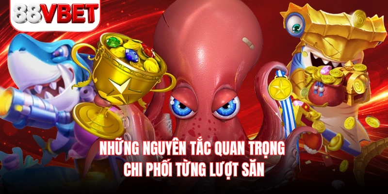 Những nguyên tắc quan trọng chi phối từng lượt săn 