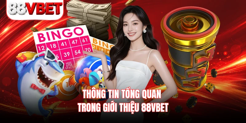 Thông tin tổng quan trong giới thiệu 88VBET 